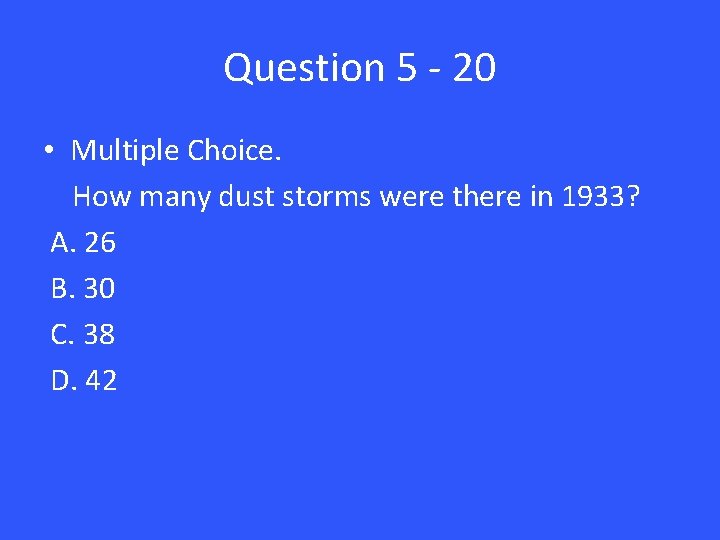 Question 5 - 20 • Multiple Choice. How many dust storms were there in