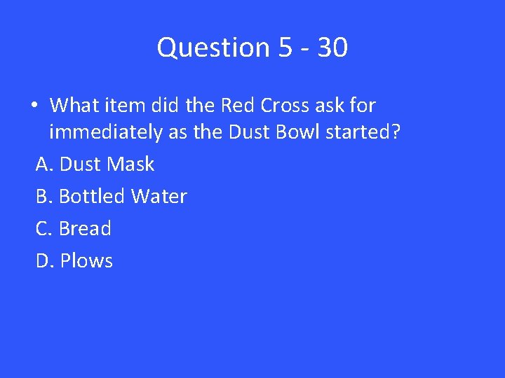 Question 5 - 30 • What item did the Red Cross ask for immediately