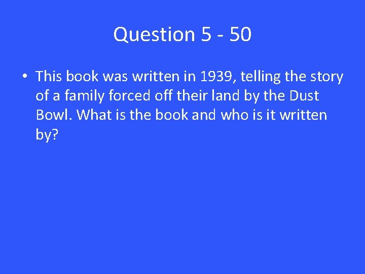 Question 5 - 50 • This book was written in 1939, telling the story