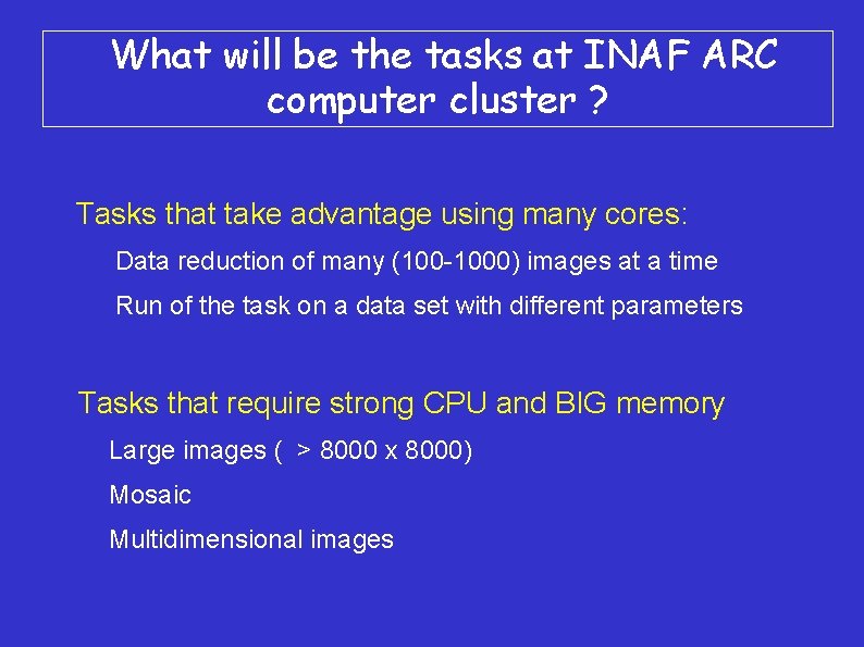 What will be the tasks at INAF ARC computer cluster ? Tasks that take
