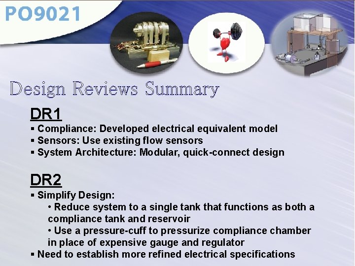Design Reviews Summary DR 1 § Compliance: Developed electrical equivalent model § Sensors: Use