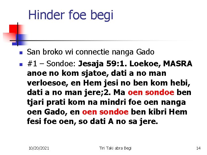Hinder foe begi n n San broko wi connectie nanga Gado #1 – Sondoe: