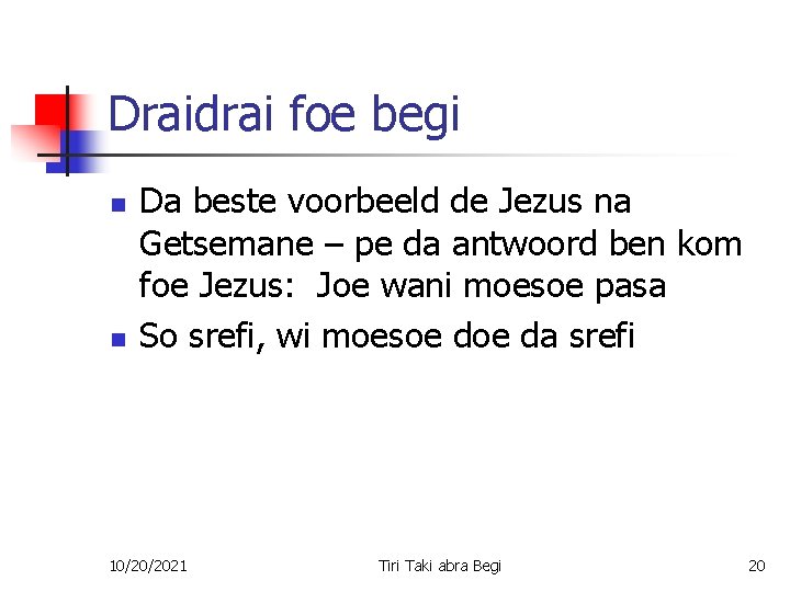 Draidrai foe begi n n Da beste voorbeeld de Jezus na Getsemane – pe