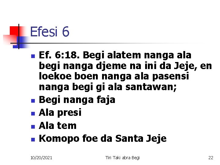 Efesi 6 n n n Ef. 6: 18. Begi alatem nanga ala begi nanga