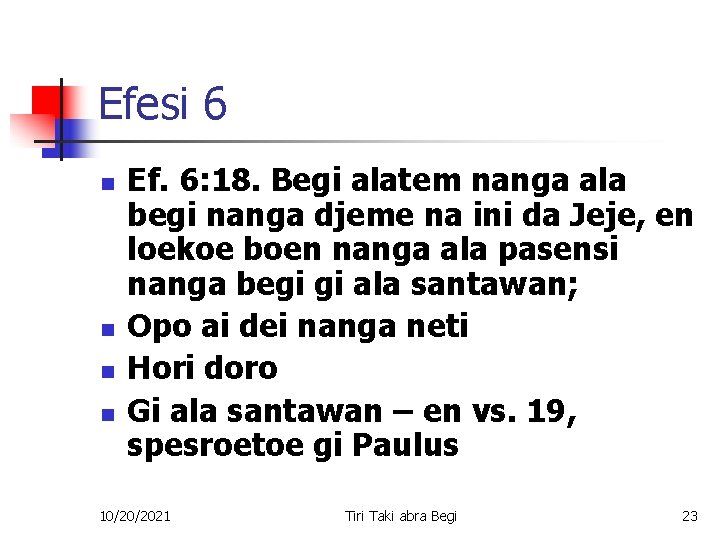 Efesi 6 n n Ef. 6: 18. Begi alatem nanga ala begi nanga djeme