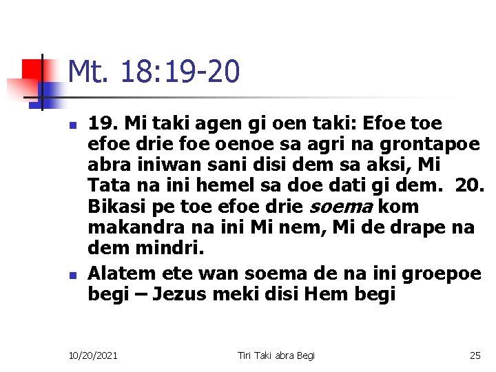 Mt. 18: 19 -20 n n 19. Mi taki agen gi oen taki: Efoe