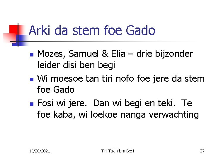 Arki da stem foe Gado n n n Mozes, Samuel & Elia – drie