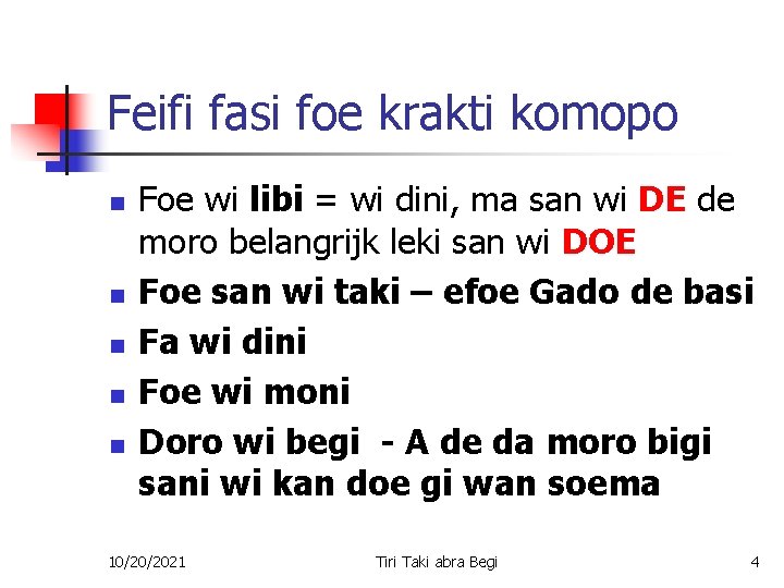 Feifi fasi foe krakti komopo n n n Foe wi libi = wi dini,