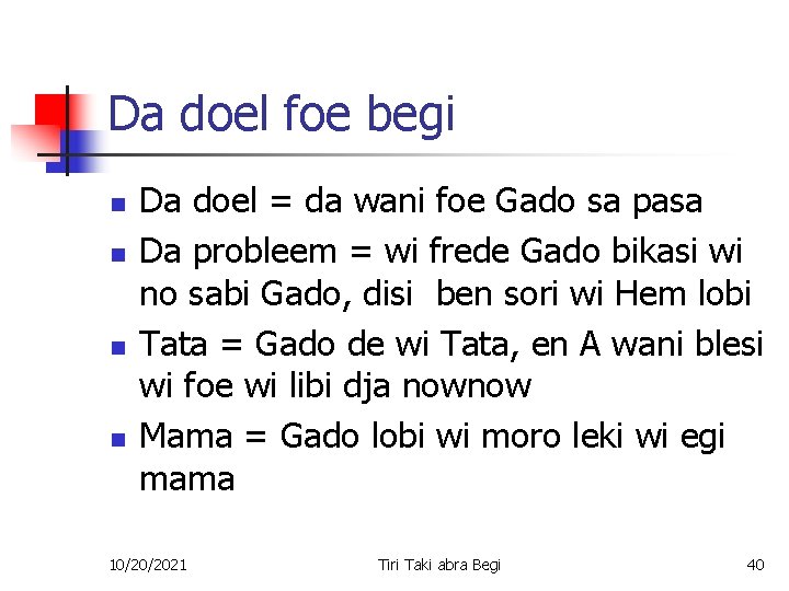 Da doel foe begi n n Da doel = da wani foe Gado sa