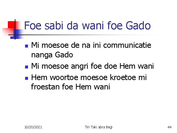 Foe sabi da wani foe Gado n n n Mi moesoe de na ini