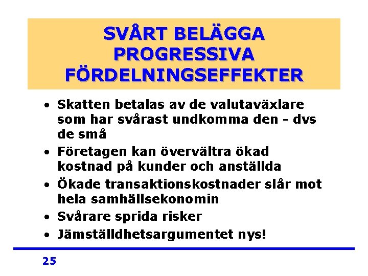 SVÅRT BELÄGGA PROGRESSIVA FÖRDELNINGSEFFEKTER • Skatten betalas av de valutaväxlare som har svårast undkomma