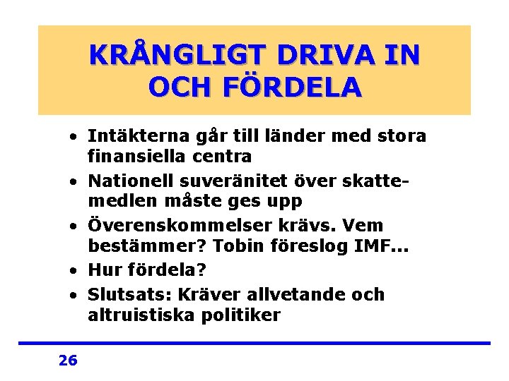 KRÅNGLIGT DRIVA IN OCH FÖRDELA • Intäkterna går till länder med stora finansiella centra