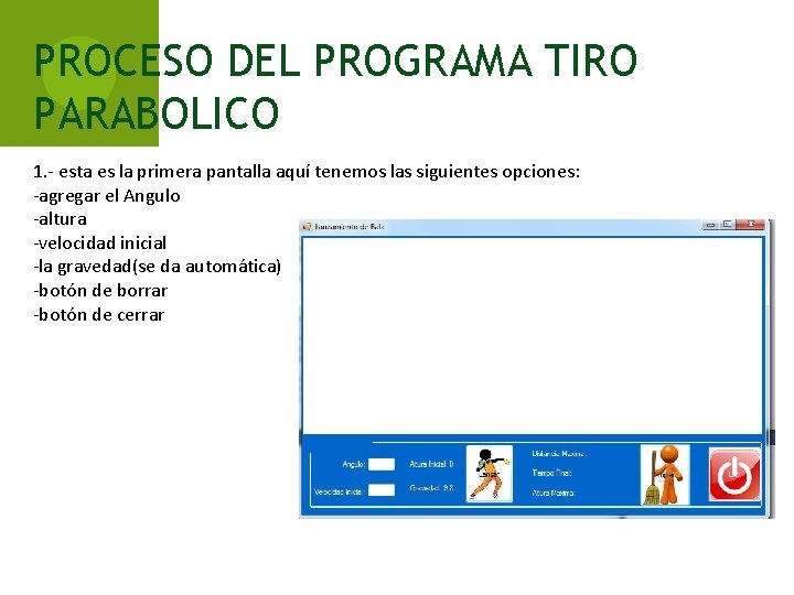 PROCESO DEL PROGRAMA TIRO PARABOLICO 1. - esta es la primera pantalla aquí tenemos