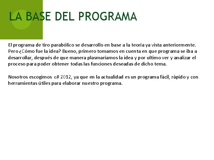 LA BASE DEL PROGRAMA El programa de tiro parabólico se desarrollo en base a