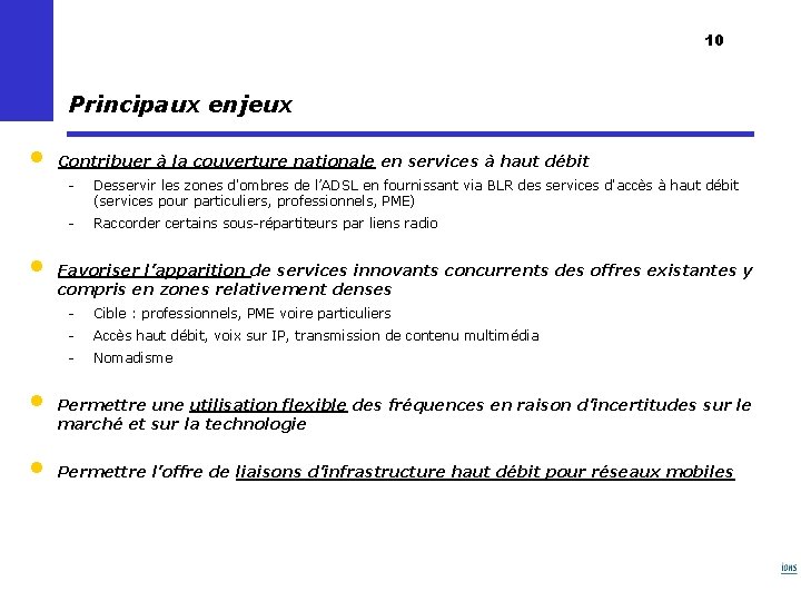 10 Principaux enjeux • • Contribuer à la couverture nationale en services à haut