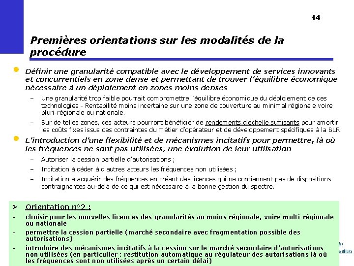 14 Premières orientations sur les modalités de la procédure • • Définir une granularité