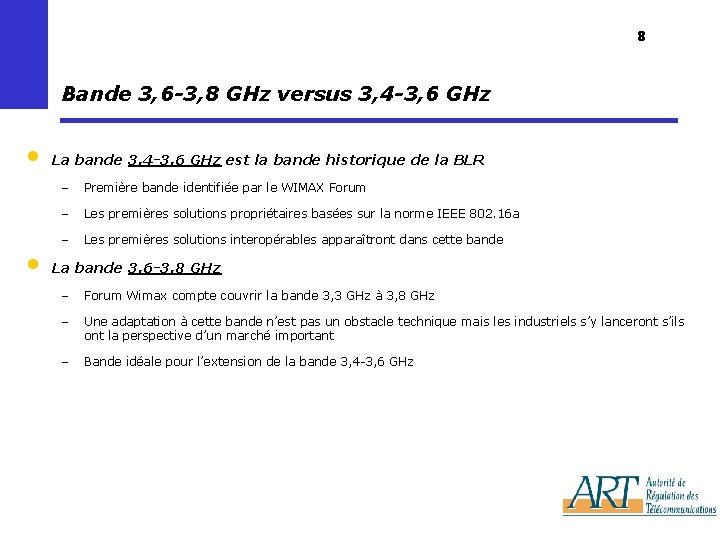 8 Bande 3, 6 -3, 8 GHz versus 3, 4 -3, 6 GHz •