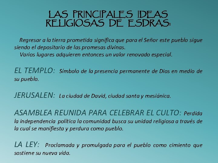 LAS PRINCIPALES IDEAS RELIGIOSAS DE ESDRAS: Regresar a la tierra prometida significa que para