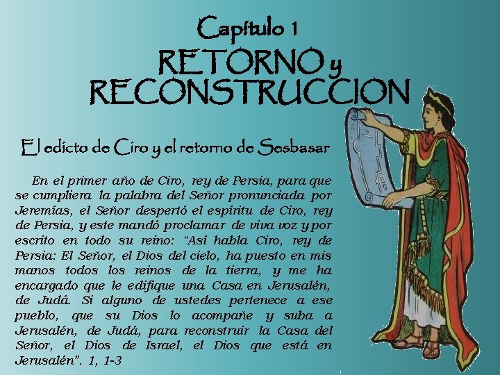Capítulo 1 RETORNO y RECONSTRUCCION El edicto de Ciro y el retorno de Sesbasar