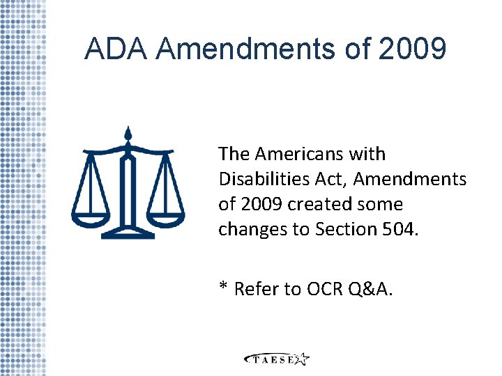 ADA Amendments of 2009 The Americans with Disabilities Act, Amendments of 2009 created some