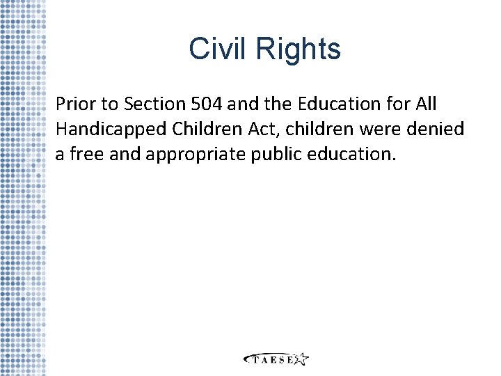 Civil Rights Prior to Section 504 and the Education for All Handicapped Children Act,