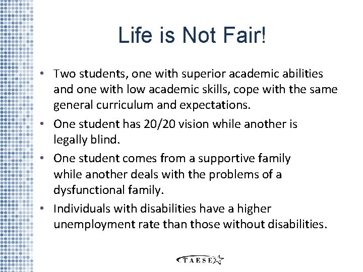 Life is Not Fair! • Two students, one with superior academic abilities and one
