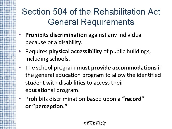Section 504 of the Rehabilitation Act General Requirements • Prohibits discrimination against any individual