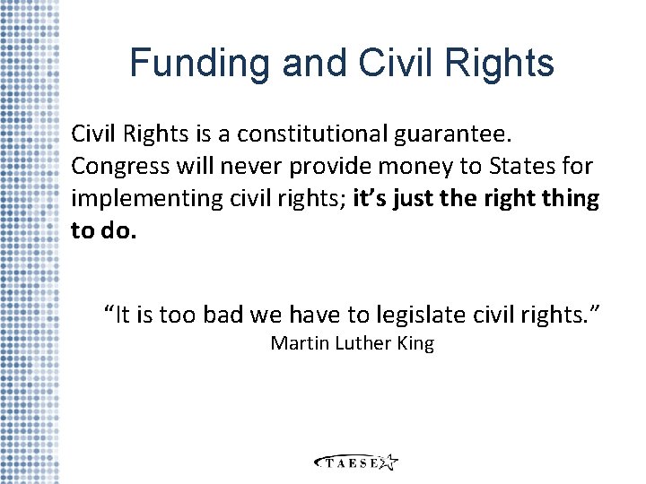 Funding and Civil Rights is a constitutional guarantee. Congress will never provide money to