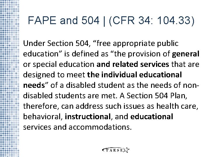 FAPE and 504 | (CFR 34: 104. 33) Under Section 504, “free appropriate public