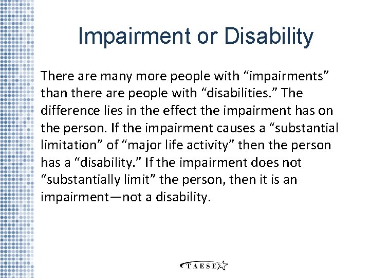 Impairment or Disability There are many more people with “impairments” than there are people