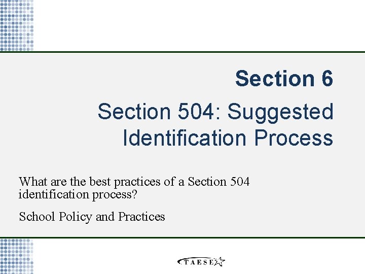 Section 6 Section 504: Suggested Identification Process What are the best practices of a