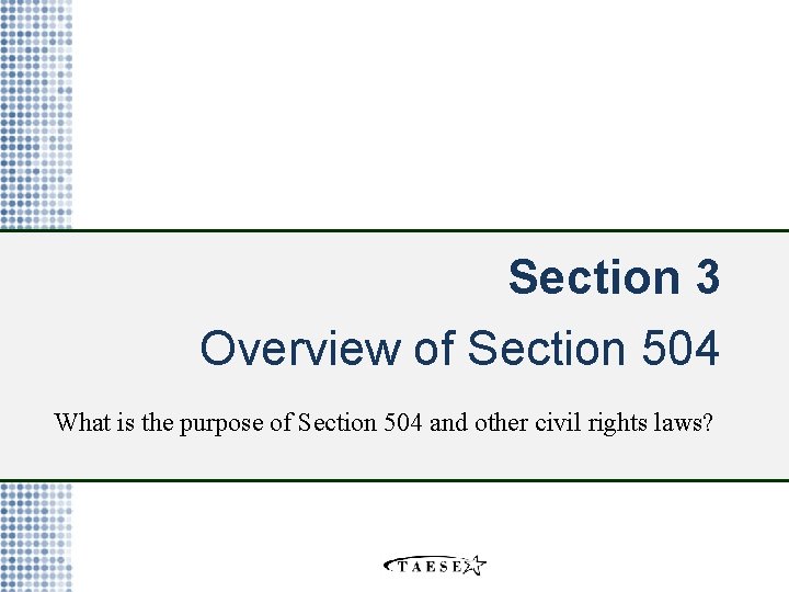 Section 3 Overview of Section 504 What is the purpose of Section 504 and
