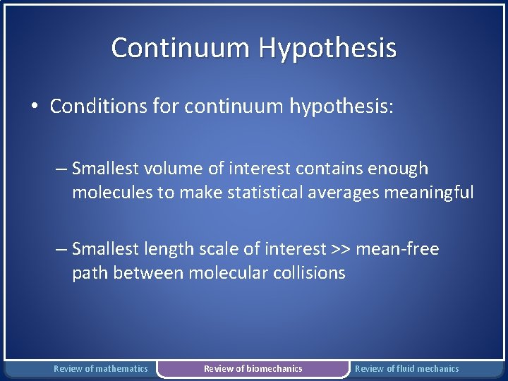 Continuum Hypothesis • Conditions for continuum hypothesis: – Smallest volume of interest contains enough