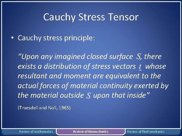 Cauchy Stress Tensor • Cauchy stress principle: “Upon any imagined closed surface , there