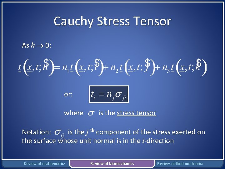 Cauchy Stress Tensor As h 0: or: where is the stress tensor Notation: is