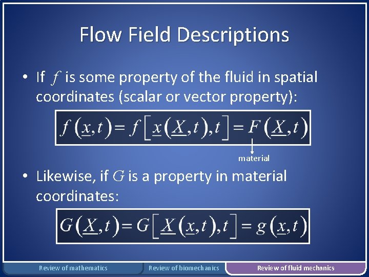 Flow Field Descriptions • If f is some property of the fluid in spatial
