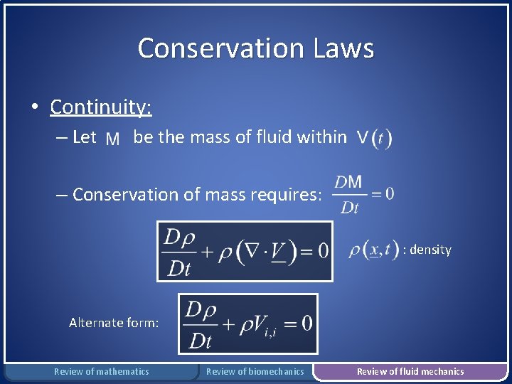 Conservation Laws • Continuity: – Let be the mass of fluid within – Conservation