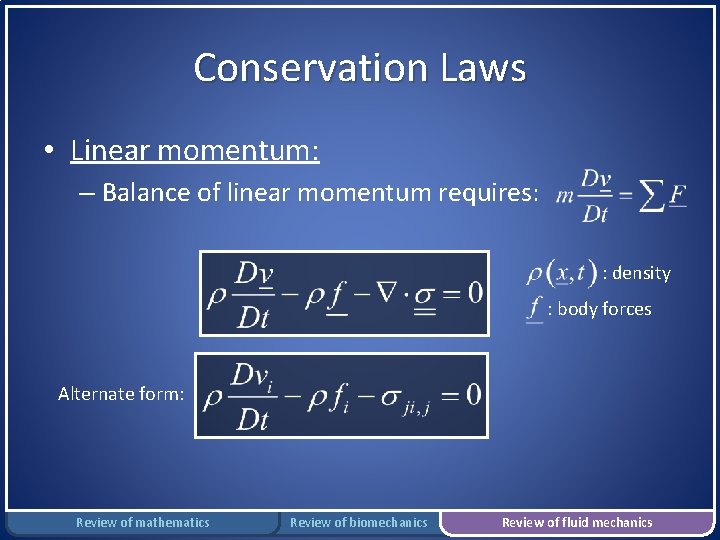 Conservation Laws • Linear momentum: – Balance of linear momentum requires: : density :