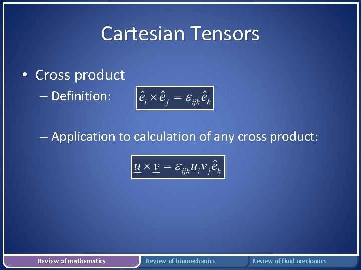 Cartesian Tensors • Cross product – Definition: – Application to calculation of any cross