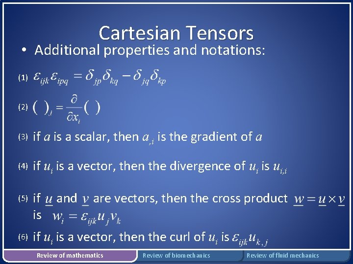 Cartesian Tensors • Additional properties and notations: (1) (2) (3) if a is a