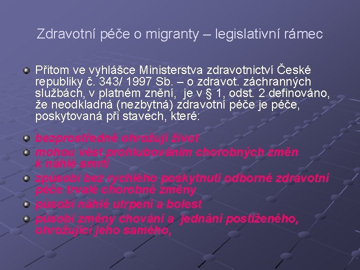 Zdravotní péče o migranty – legislativní rámec Přitom ve vyhlášce Ministerstva zdravotnictví České republiky