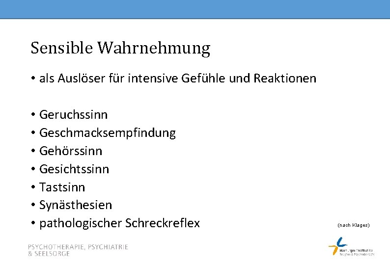 Sensible Wahrnehmung • als Auslöser für intensive Gefühle und Reaktionen • Geruchssinn • Geschmacksempfindung