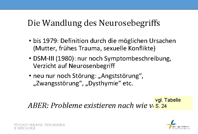 Die Wandlung des Neurosebegriffs • bis 1979: Definition durch die möglichen Ursachen (Mutter, frühes