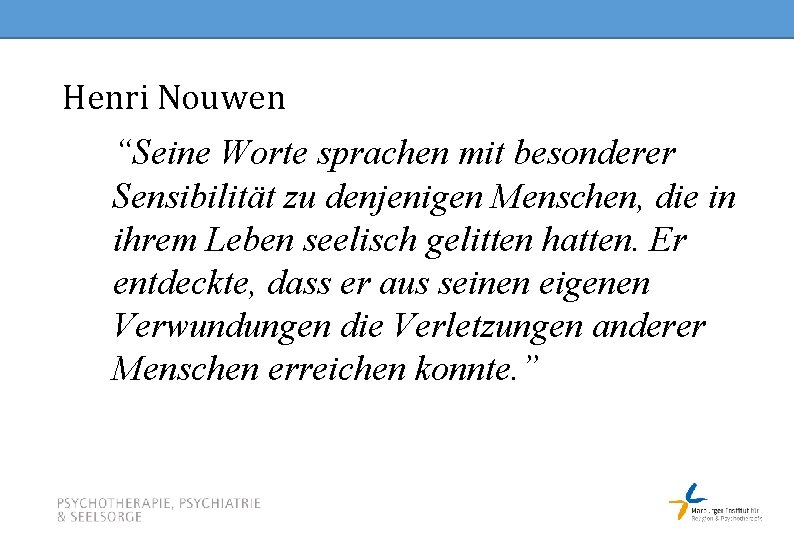 Henri Nouwen “Seine Worte sprachen mit besonderer Sensibilität zu denjenigen Menschen, die in ihrem