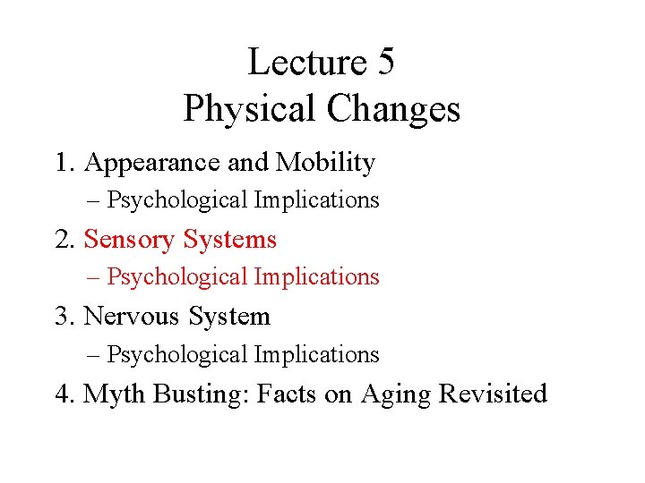Lecture 5 Physical Changes 1. Appearance and Mobility – Psychological Implications 2. Sensory Systems