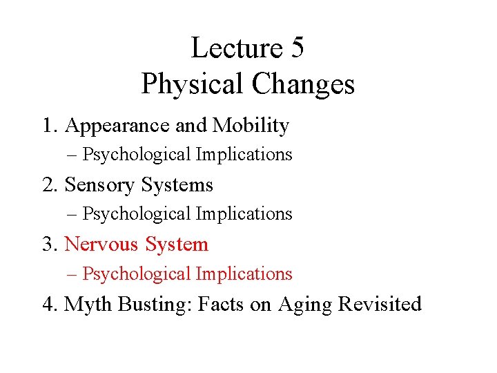 Lecture 5 Physical Changes 1. Appearance and Mobility – Psychological Implications 2. Sensory Systems