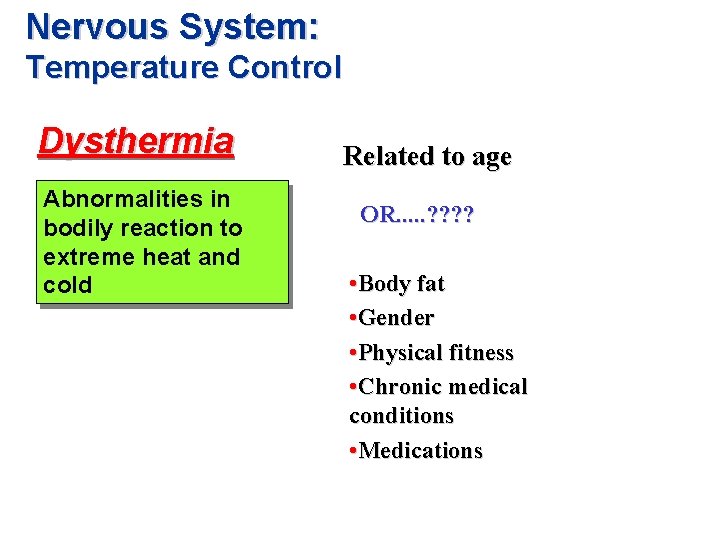 Nervous System: Temperature Control Dysthermia Abnormalities in bodily reaction to extreme heat and cold