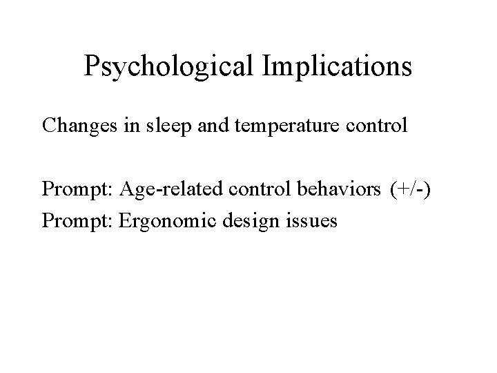 Psychological Implications Changes in sleep and temperature control Prompt: Age-related control behaviors (+/-) Prompt: