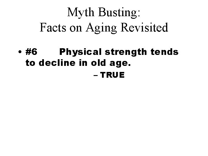 Myth Busting: Facts on Aging Revisited • #6 Physical strength tends to decline in
