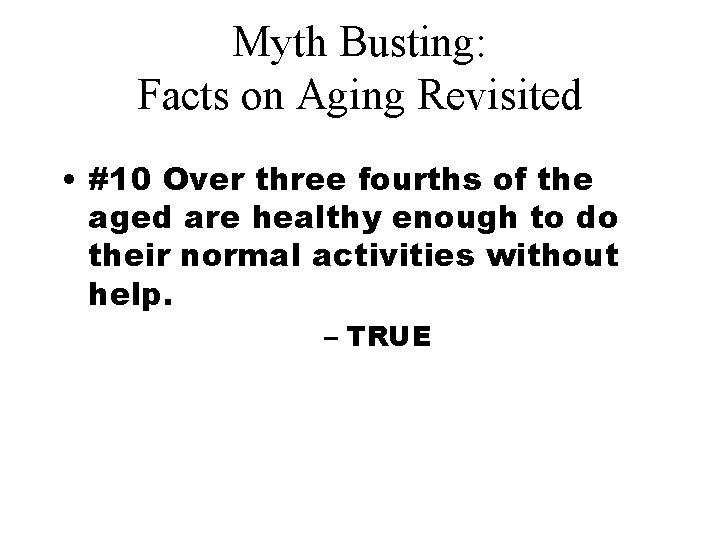 Myth Busting: Facts on Aging Revisited • #10 Over three fourths of the aged